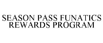 SEASON PASS FUNATICS REWARDS PROGRAM