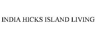 INDIA HICKS ISLAND LIVING