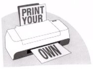 PRINT YOUR OWN