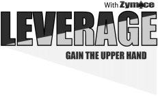 WITH ZYMACE LEVERAGE GAIN THE UPPER HAND