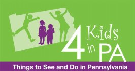 4 KIDS IN PA THINGS TO SEE AND DO IN PENNSYLVANIA