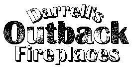 DARRELL'S OUTBACK FIREPLACES