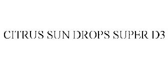 CITRUS SUN DROPS SUPER D3