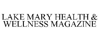LAKE MARY HEALTH & WELLNESS MAGAZINE