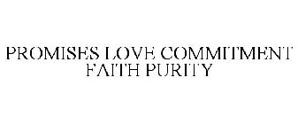 PROMISES LOVE COMMITMENT FAITH PURITY