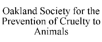 OAKLAND SOCIETY FOR THE PREVENTION OF CRUELTY TO ANIMALS