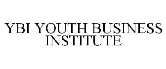 YBI YOUTH BUSINESS INSTITUTE