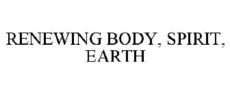 RENEWING BODY, SPIRIT, EARTH