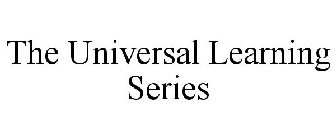 THE UNIVERSAL LEARNING SERIES