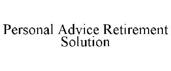 PERSONAL ADVICE RETIREMENT SOLUTION