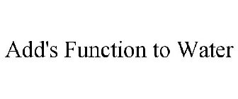 ADD'S FUNCTION TO WATER