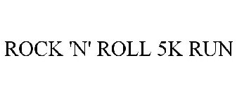 ROCK 'N' ROLL 5K RUN