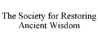 THE SOCIETY FOR RESTORING ANCIENT WISDOM
