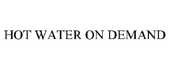 HOT WATER ON DEMAND