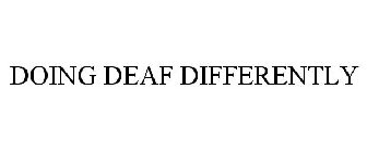 DOING DEAF DIFFERENTLY