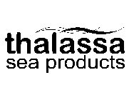 THALASSA SEA PRODUCTS