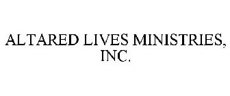 ALTARED LIVES MINISTRIES, INC.