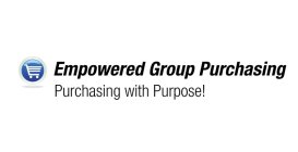 EMPOWERED GROUP PURCHASING PURCHASING WITH PURPOSE!