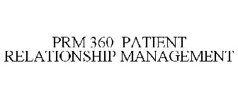 PRM 360 PATIENT RELATIONSHIP MANAGEMENT