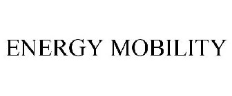 ENERGY MOBILITY