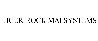TIGER-ROCK MAI SYSTEMS