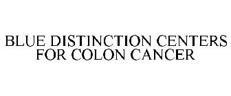 BLUE DISTINCTION CENTERS FOR COLON CANCER