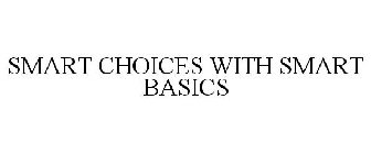 SMART CHOICES WITH SMART BASICS