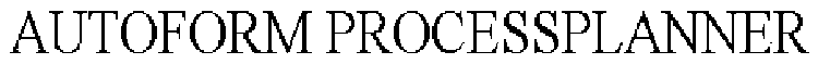 AUTOFORM PROCESSPLANNER