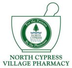 NORTH CYPRESS VILLAGE PHARMACY FOR THE PATIENTS BY THE PHYSICIANS NORTH CYPRESS MEDICAL CENTER