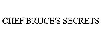 CHEF BRUCE'S SECRETS