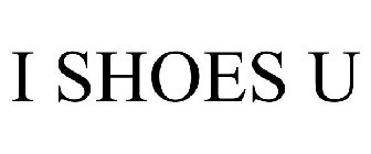 I SHOES U