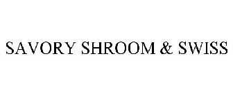 SAVORY SHROOM & SWISS