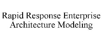 RAPID RESPONSE ENTERPRISE ARCHITECTURE MODELING