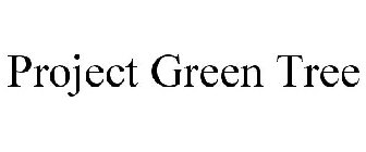 PROJECT GREEN TREE
