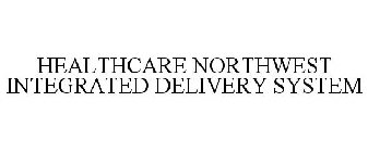 HEALTHCARE NORTHWEST INTEGRATED DELIVERY SYSTEM