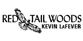 RED TAIL WOODS KEVIN LAFEVER
