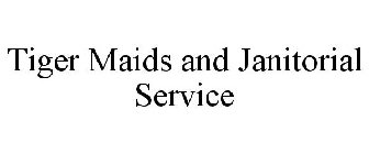 TIGER MAIDS AND JANITORIAL SERVICE