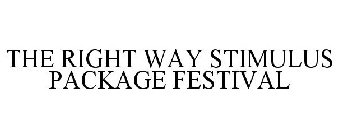 THE RIGHT WAY STIMULUS PACKAGE FESTIVAL