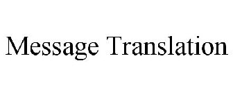 MESSAGE TRANSLATION