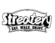 STREATERY EAT. WALK. ENJOY