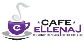 E CAFE ELLENAJ EXTRAORDINARY INSPIRATION FOR YOUR HEART & SOUL