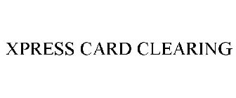 XPRESS CARD CLEARING