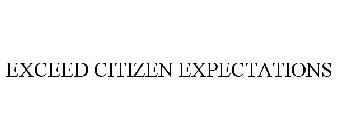 EXCEED CITIZEN EXPECTATIONS
