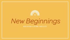 NEW BEGINNINGS ASSISTED + LIVING FACILITY