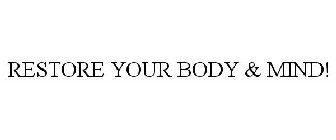 RESTORE YOUR BODY & MIND!