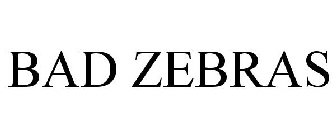 BAD ZEBRAS