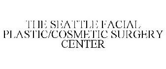 THE SEATTLE FACIAL PLASTIC/COSMETIC SURGERY CENTER