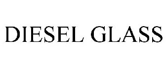 DIESEL GLASS