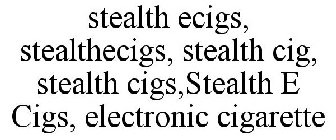 STEALTH ECIGS, STEALTHECIGS, STEALTH CIG, STEALTH CIGS,STEALTH E CIGS, ELECTRONIC CIGARETTE