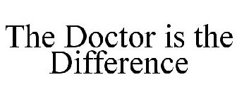 THE DOCTOR IS THE DIFFERENCE